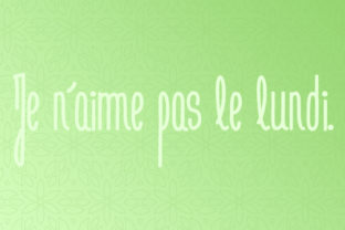 Je N aime Pas Le Lundi: A Handwritten Font for Creative Makers